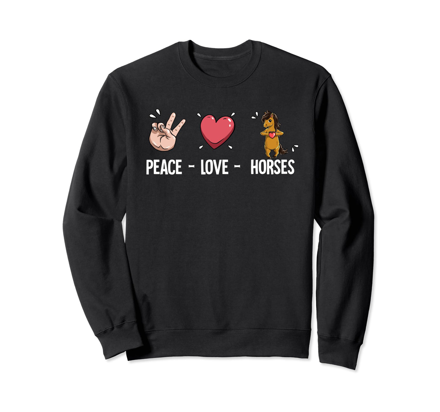 Peace Love Horses Sweatshirt - Unique Graphic for Adults - T-Shirt, Sweatshirt, Hoodie