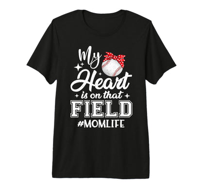 My Heart Is That Field Baseball Mom Life T-Shirt - Unique Graphic Unisex - T-Shirt, Sweatshirt, Hoodie