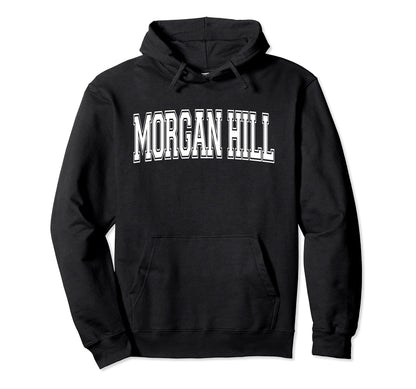 Morgan Hill Ca California Usa Sports Hoodie - Trendy Graphic Men Women - T-Shirt, Sweatshirt, Hoodie
