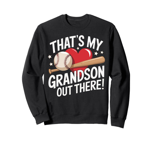 Thats My Grandson Out There Baseball Sweatshirt - Graphic Print Unisex - T-Shirt, Sweatshirt, Hoodie