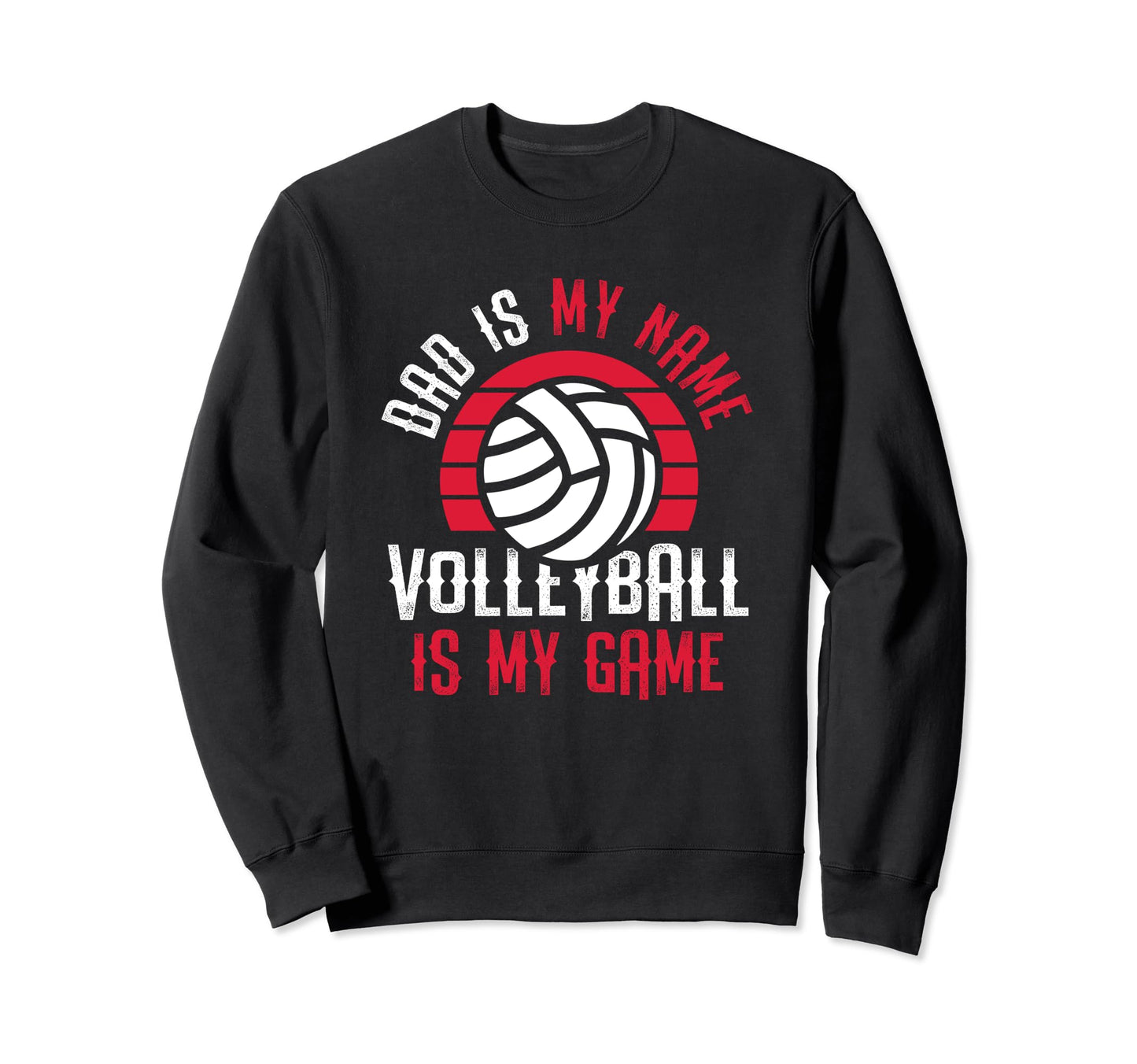 Funny Dad Volleyball Sports Game Sweatshirt - Casual Everyday Wear Unisex - T-Shirt, Sweatshirt, Hoodie