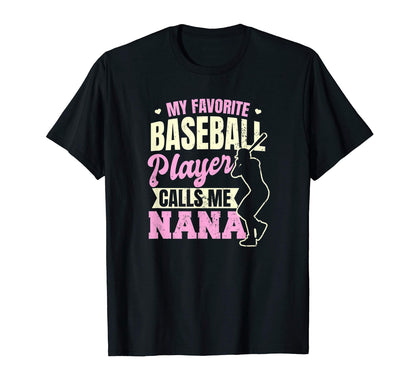 Nana Baseball Favorite Calls Me Gift T-Shirt - Trendy Graphic Men Women - T-Shirt, Sweatshirt, Hoodie