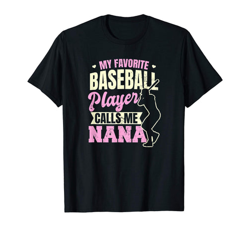 Nana Baseball Favorite Calls Me Gift T-Shirt - Trendy Graphic Men Women - T-Shirt, Sweatshirt, Hoodie