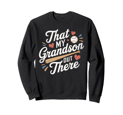 Thats My Grandson Out There Sweatshirt - Fun Novelty Design for Adults - T-Shirt, Sweatshirt, Hoodie