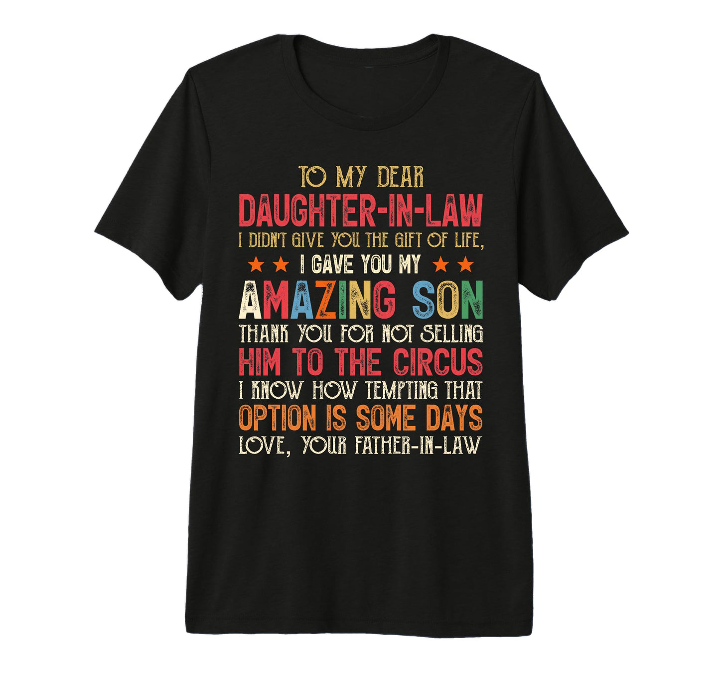 To My Dear Daughter Law I Didnt Give T-Shirt - Casual Everyday Wear Unisex - T-Shirt, Sweatshirt, Hoodie