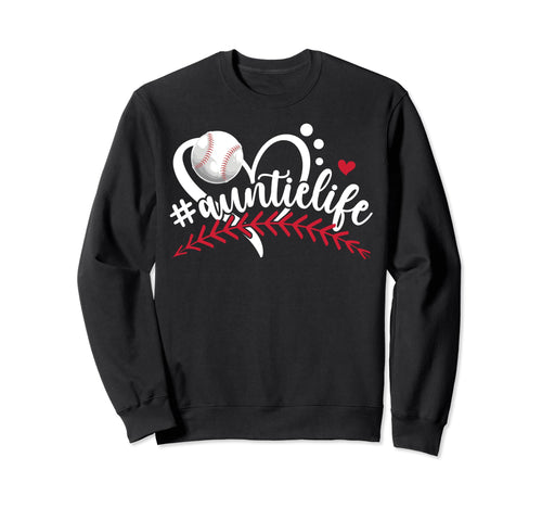 Baseball Auntie Life Baseball Aunt Sweatshirt - Novelty Apparel for Adults - T-Shirt, Sweatshirt, Hoodie