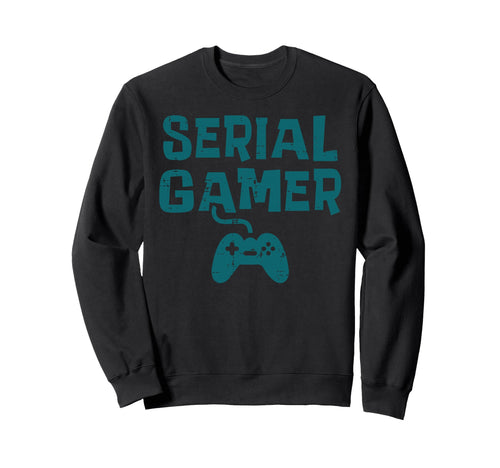 Serial Gamer Controller Fun Gaming Sweatshirt - Custom Art Print Men Women - T-Shirt, Sweatshirt, Hoodie