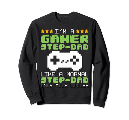 Funny Im Gamer Step Dad Gaming Stepdad Sweatshirt - Novelty Apparel Unisex - T-Shirt, Sweatshirt, Hoodie