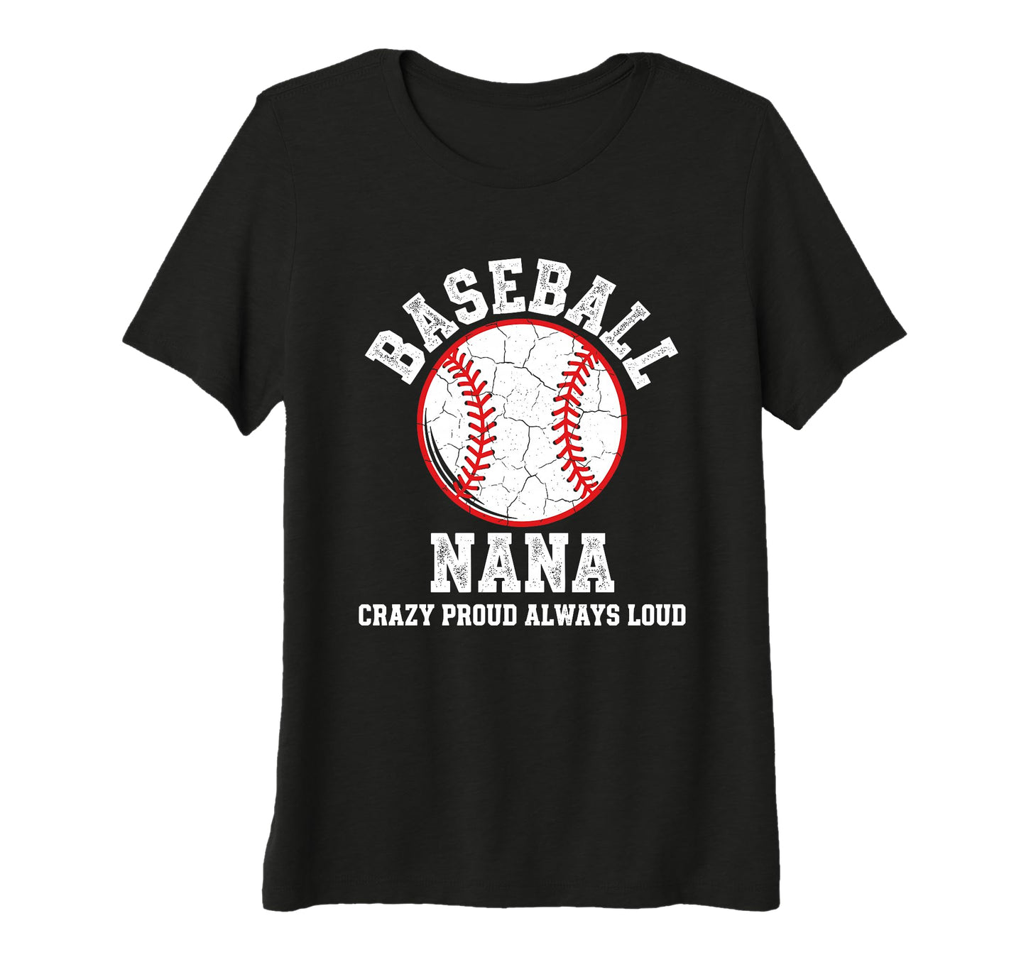 Womens Baseball Nana Crazy Proud T-Shirt - Custom Art Print Men Women - T-Shirt, Sweatshirt, Hoodie