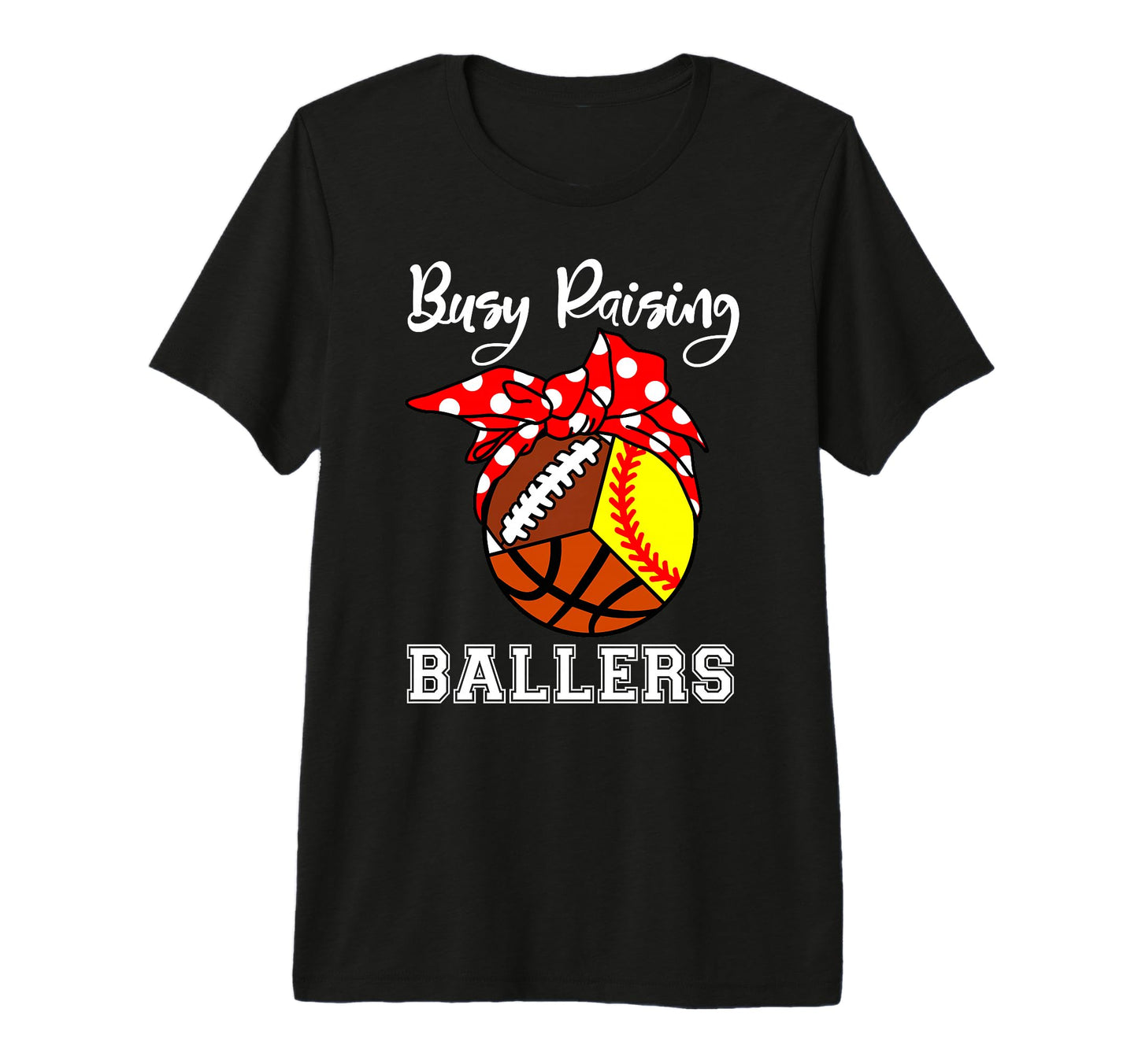 Busy Raising Ballers Funny Softball T-Shirt - Trendy Graphic Men Women - T-Shirt, Sweatshirt, Hoodie