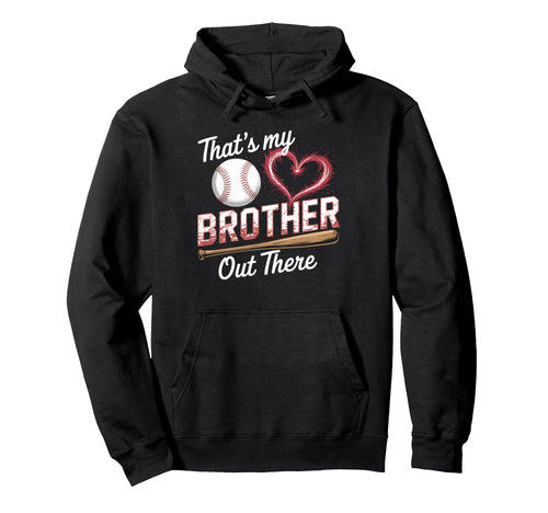 Thats My Brother Baseball Sister Mothers Hoodie - Minimalist Print Unisex - T-Shirt, Sweatshirt, Hoodie