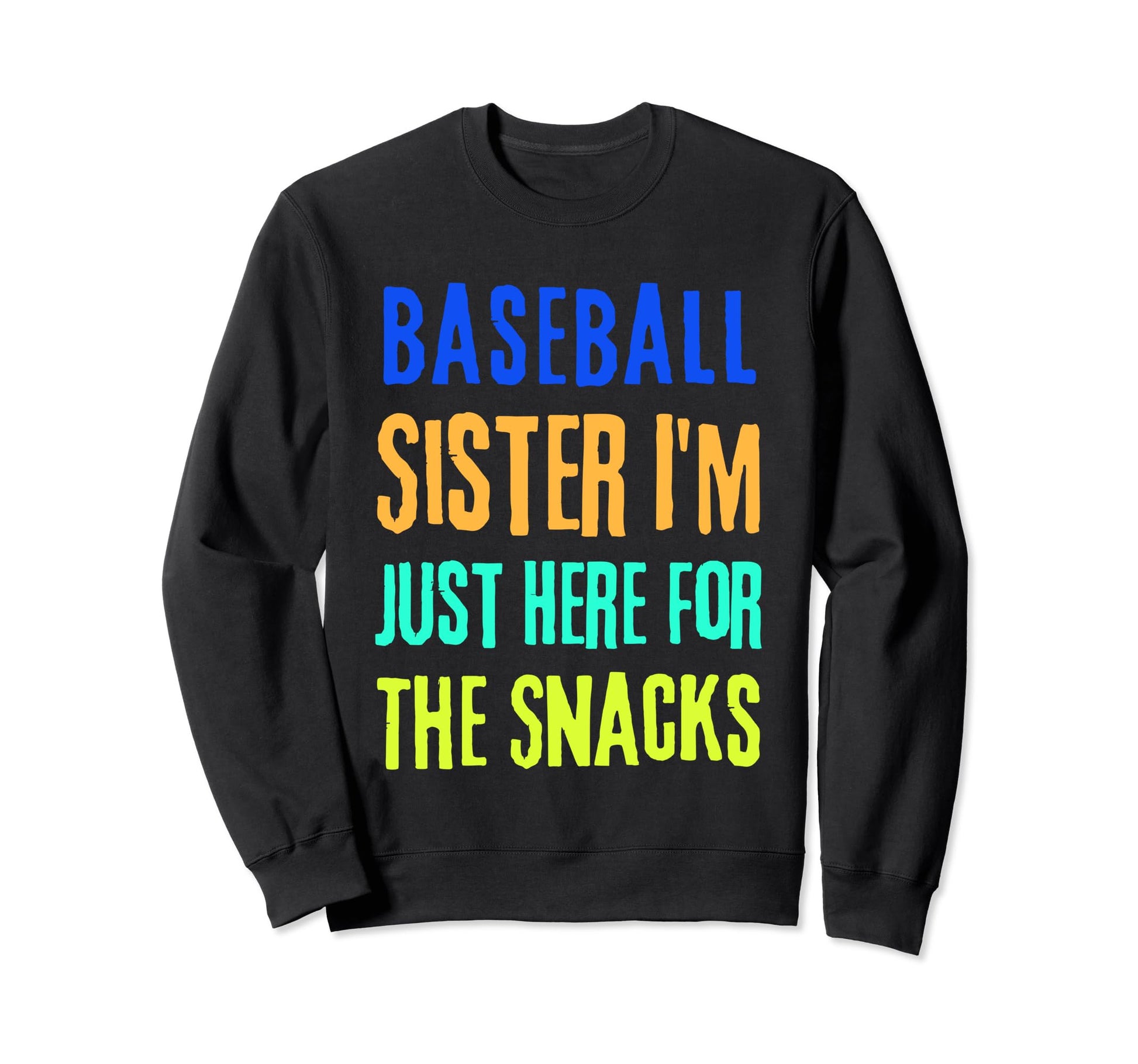 Baseball Sister Im Just Here Sweatshirt - Streetwear Style Men Women - T-Shirt, Sweatshirt, Hoodie