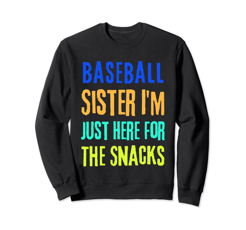 Baseball Sister Im Just Here Sweatshirt - Streetwear Style Men Women - T-Shirt, Sweatshirt, Hoodie