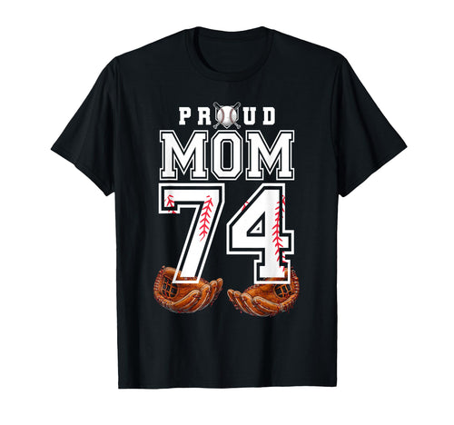 Proud Mom Baseball Player Number 74 T-Shirt - Streetwear Style for Adults - T-Shirt, Sweatshirt, Hoodie