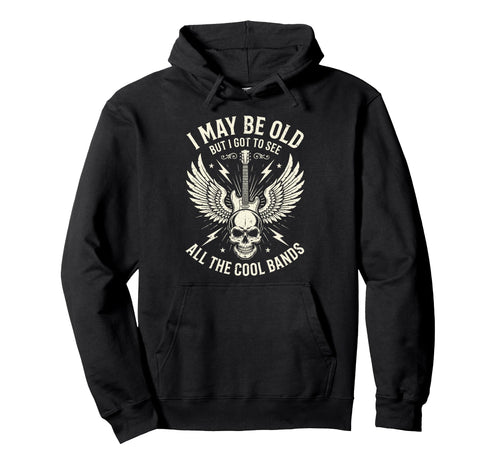 I May Be Old But I Got To See All Hoodie - Fun Novelty Design Men Women - T-Shirt, Sweatshirt, Hoodie