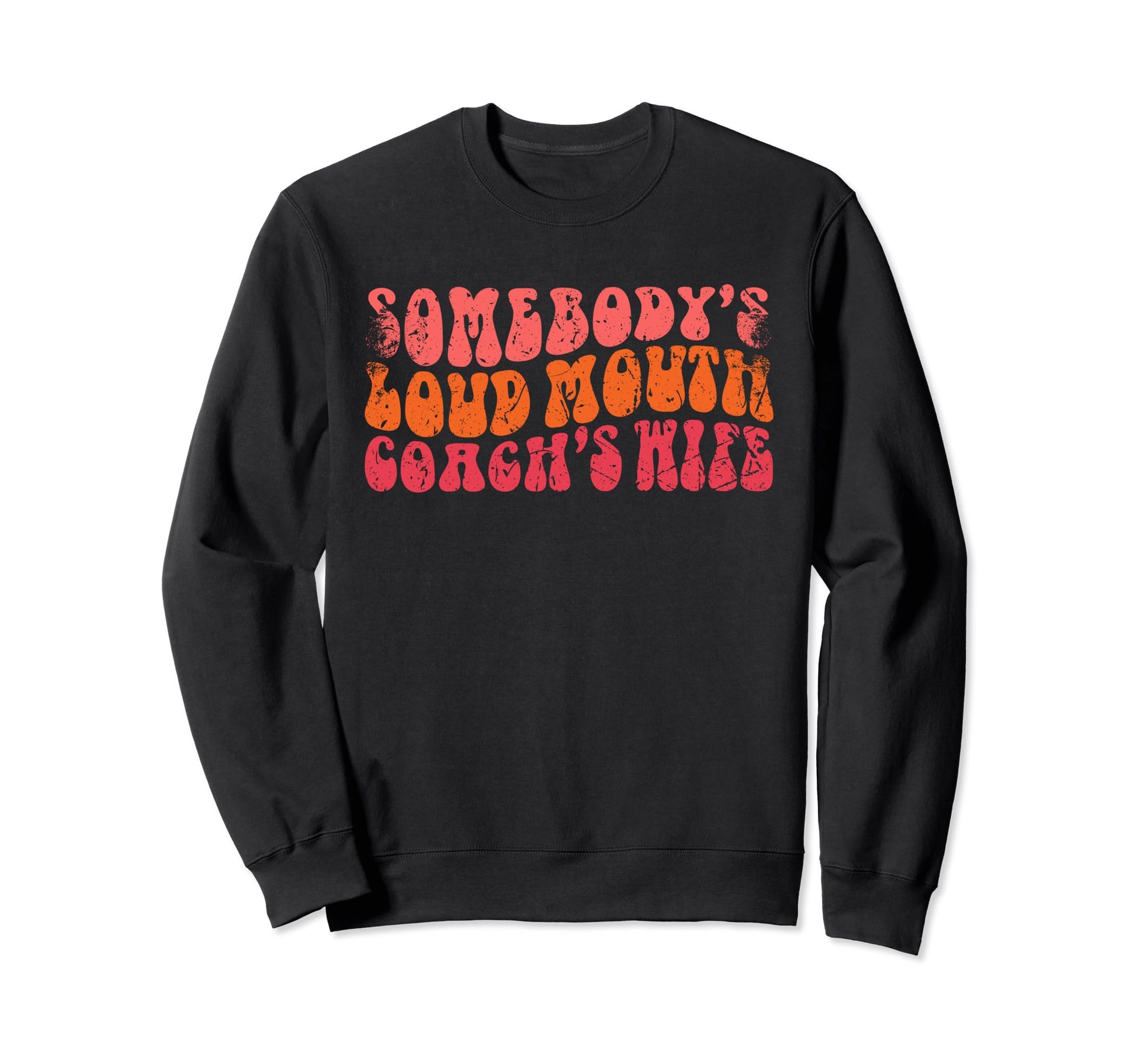 Baseball Somebodys Loud Mouth Coachs Sweatshirt - Unique Graphic Men Women - T-Shirt, Sweatshirt, Hoodie