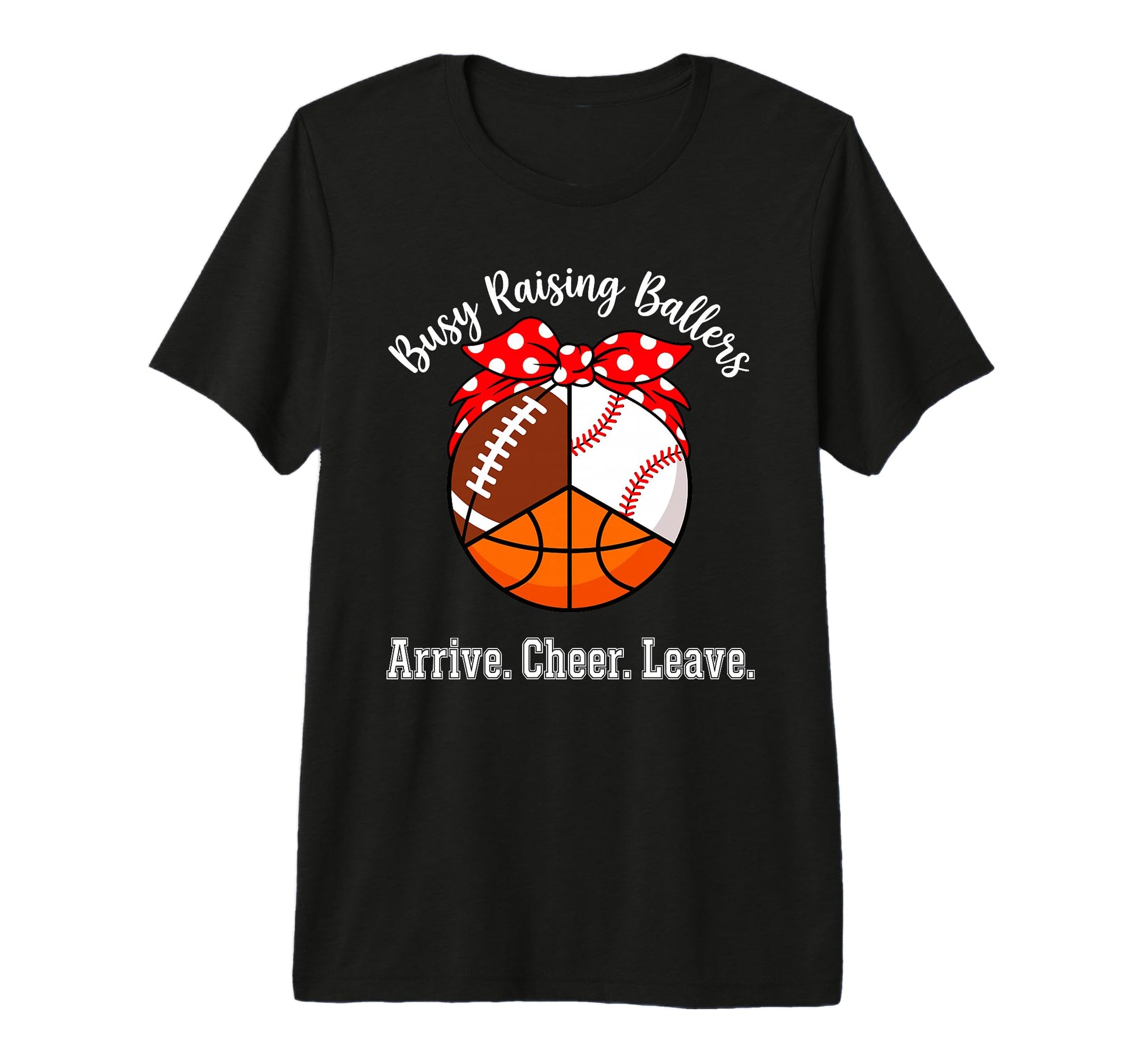 Busy Raising Ballers Arrive T-Shirt - Casual Everyday Wear for Adults - T-Shirt, Sweatshirt, Hoodie