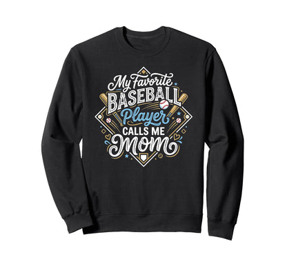 Funny Baseball Mom My Favorite Sweatshirt - Custom Art Print for Adults - T-Shirt, Sweatshirt, Hoodie