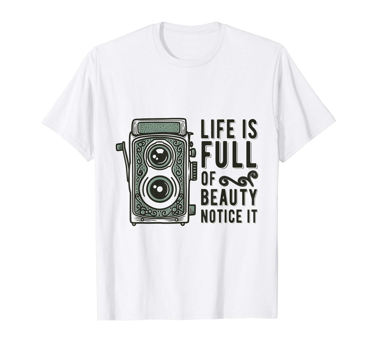 Life Is Full Beauty Photographer T-Shirt - Fun Novelty Design Unisex - T-Shirt, Sweatshirt, Hoodie