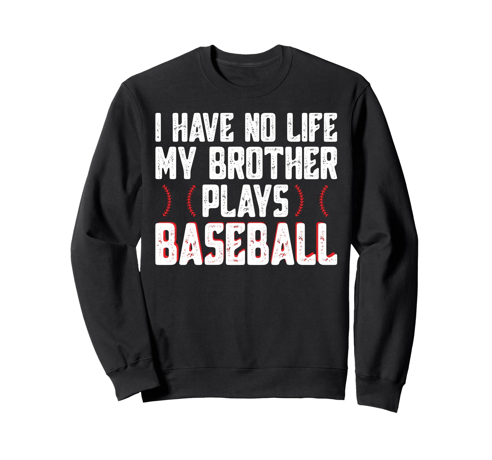 I Have No Life My Brother Plays Sweatshirt - Graphic Print Men Women - T-Shirt, Sweatshirt, Hoodie
