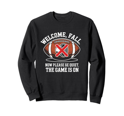Welcome Fall Be Quiet Funny Sarcastic Sweatshirt - Graphic Print Unisex - T-Shirt, Sweatshirt, Hoodie