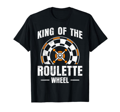 Roulette Wheel King Funny Roulette Player T-Shirt - Novelty Apparel Unisex - T-Shirt, Sweatshirt, Hoodie