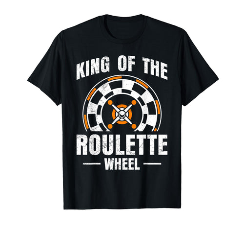 Roulette Wheel King Funny Roulette Player T-Shirt - Novelty Apparel Unisex - T-Shirt, Sweatshirt, Hoodie