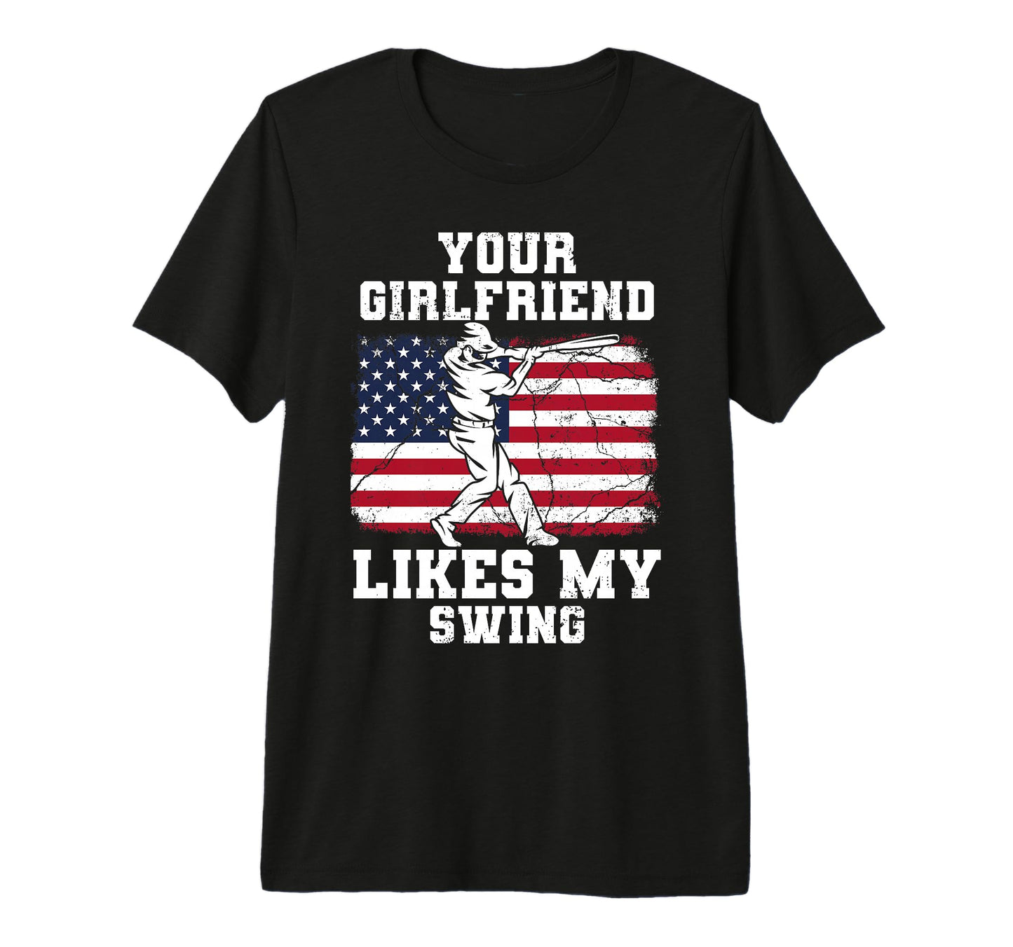 Your Girlfriend Likes My Swing Funny T-Shirt - Streetwear Style for Adults - T-Shirt, Sweatshirt, Hoodie
