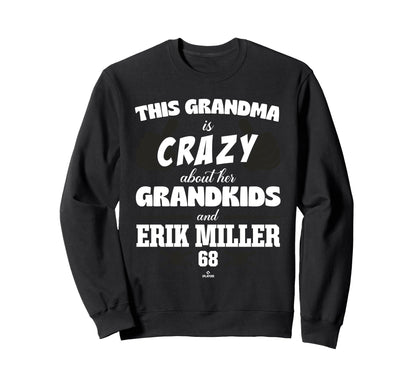 Grandma Crazy Erik Miller San Sweatshirt - Fun Novelty Design Men Women - T-Shirt, Sweatshirt, Hoodie