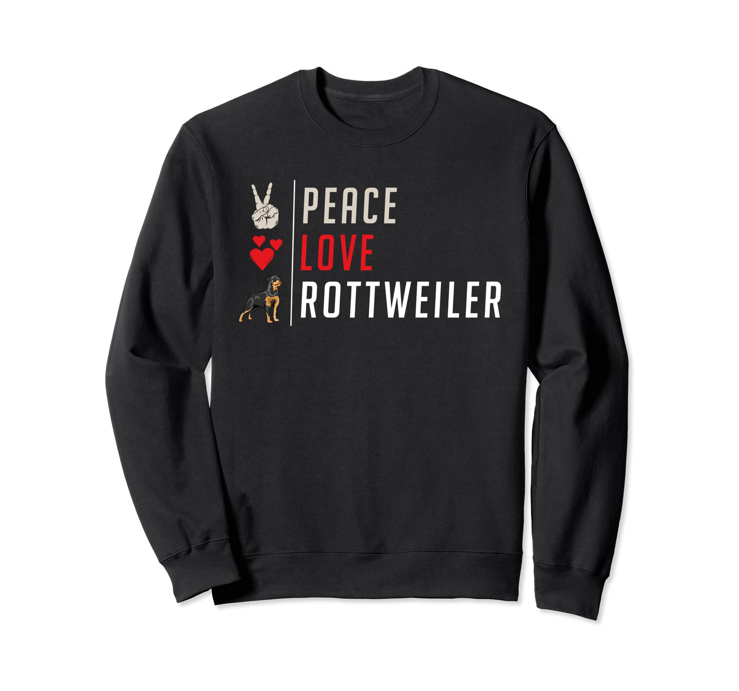 Peace Love Rottweiler Sweatshirt - Streetwear Style for Adults - T-Shirt, Sweatshirt, Hoodie