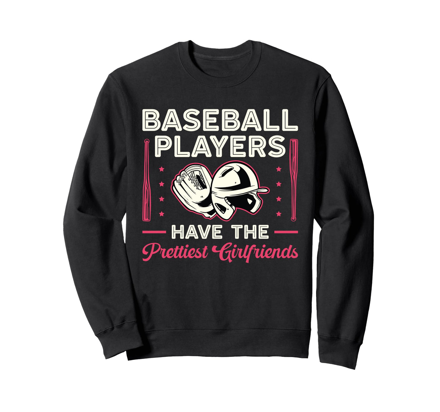 Baseball Players Have Prettiest Sweatshirt - Novelty Apparel Men Women - T-Shirt, Sweatshirt, Hoodie