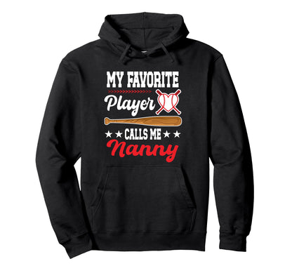 My Favorite Player Calls Me Nanny Hoodie - Custom Art Print for Adults - T-Shirt, Sweatshirt, Hoodie