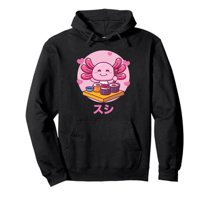 Axolotl Sushi Kawaii Otaku Hoodie - Casual Everyday Wear for Adults - T-Shirt, Sweatshirt, Hoodie