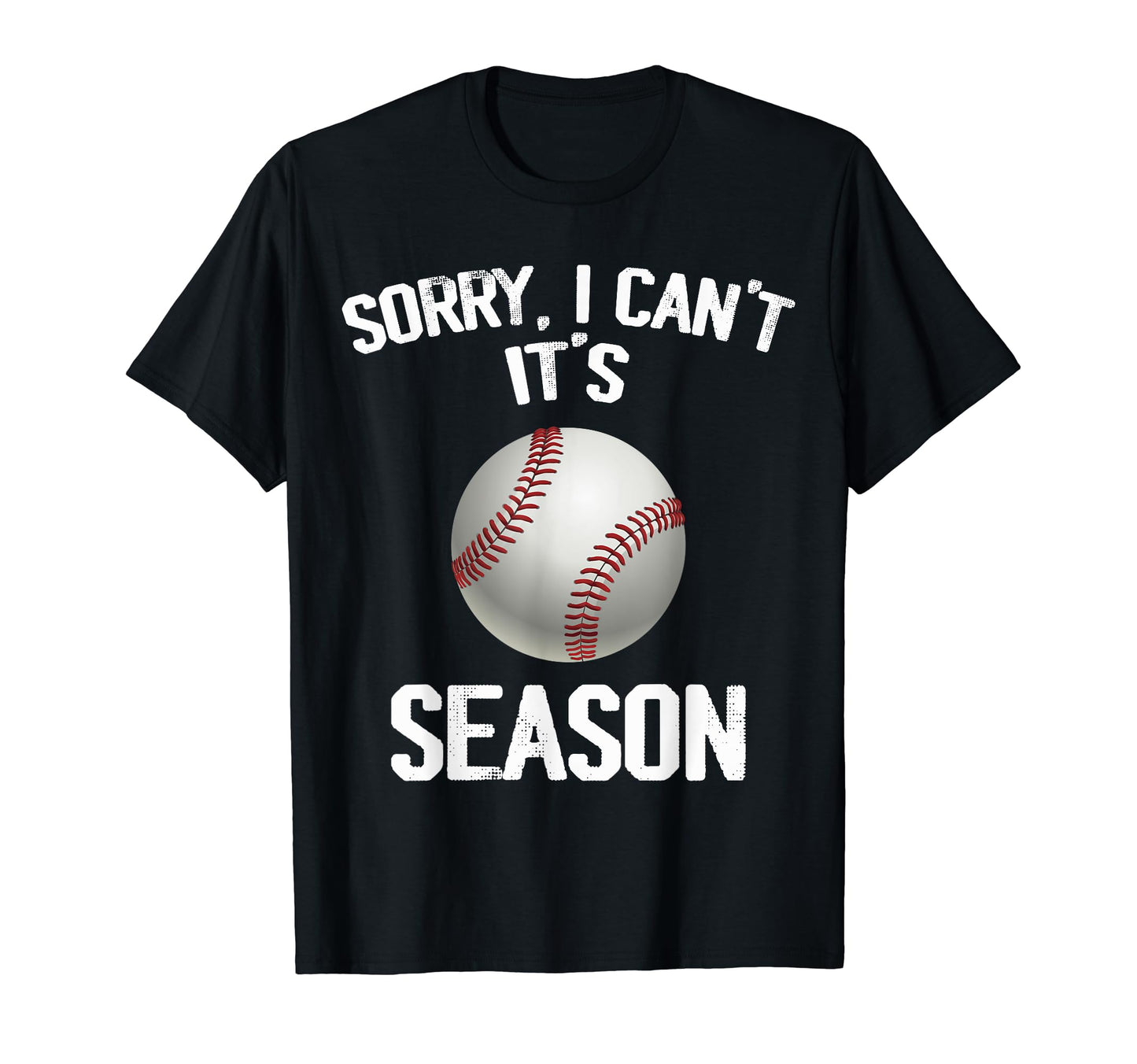 Sorry I Cant It Baseball Season Baseball T-Shirt - Unique Graphic Unisex - T-Shirt, Sweatshirt, Hoodie