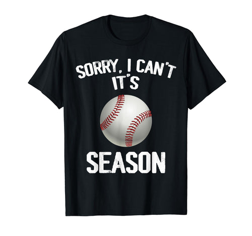 Sorry I Cant It Baseball Season Baseball T-Shirt - Unique Graphic Unisex - T-Shirt, Sweatshirt, Hoodie