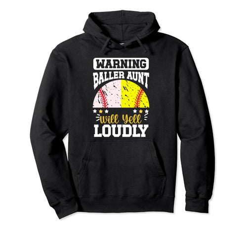 Baller Aunt Will Yell Loudly Softball Hoodie - Fun Novelty Design Unisex - T-Shirt, Sweatshirt, Hoodie