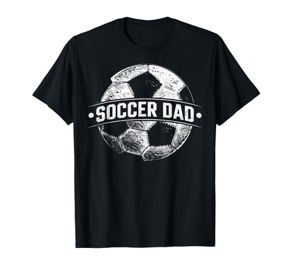 Soccer Dad Football Soccer Player T-Shirt - Casual Everyday Wear Men Women - T-Shirt, Sweatshirt, Hoodie