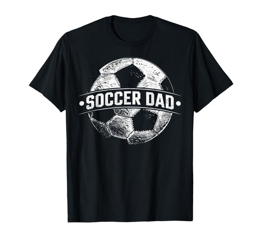 Soccer Dad Football Soccer Player T-Shirt - Casual Everyday Wear Men Women - T-Shirt, Sweatshirt, Hoodie