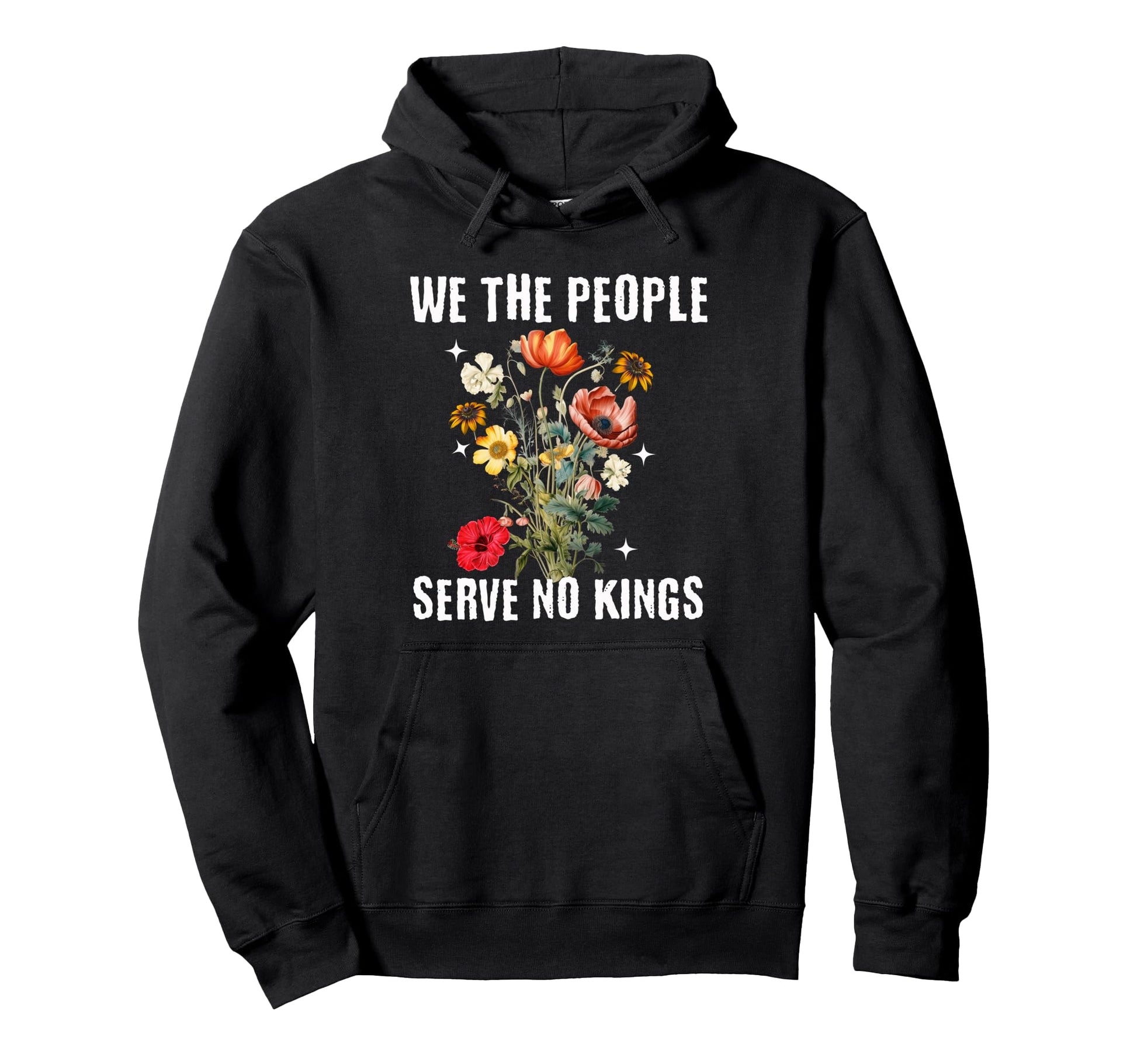 We People Serve No Kings Floral Hoodie - Minimalist Print Men Women - T-Shirt, Sweatshirt, Hoodie