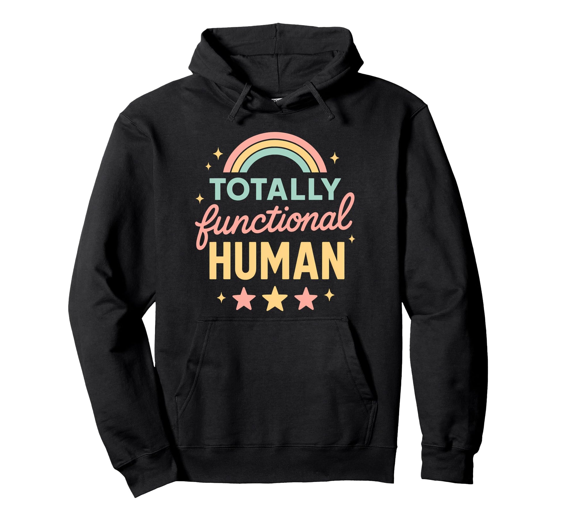 Totally Functional Human Funny Hoodie - Casual Everyday Wear Unisex - T-Shirt, Sweatshirt, Hoodie