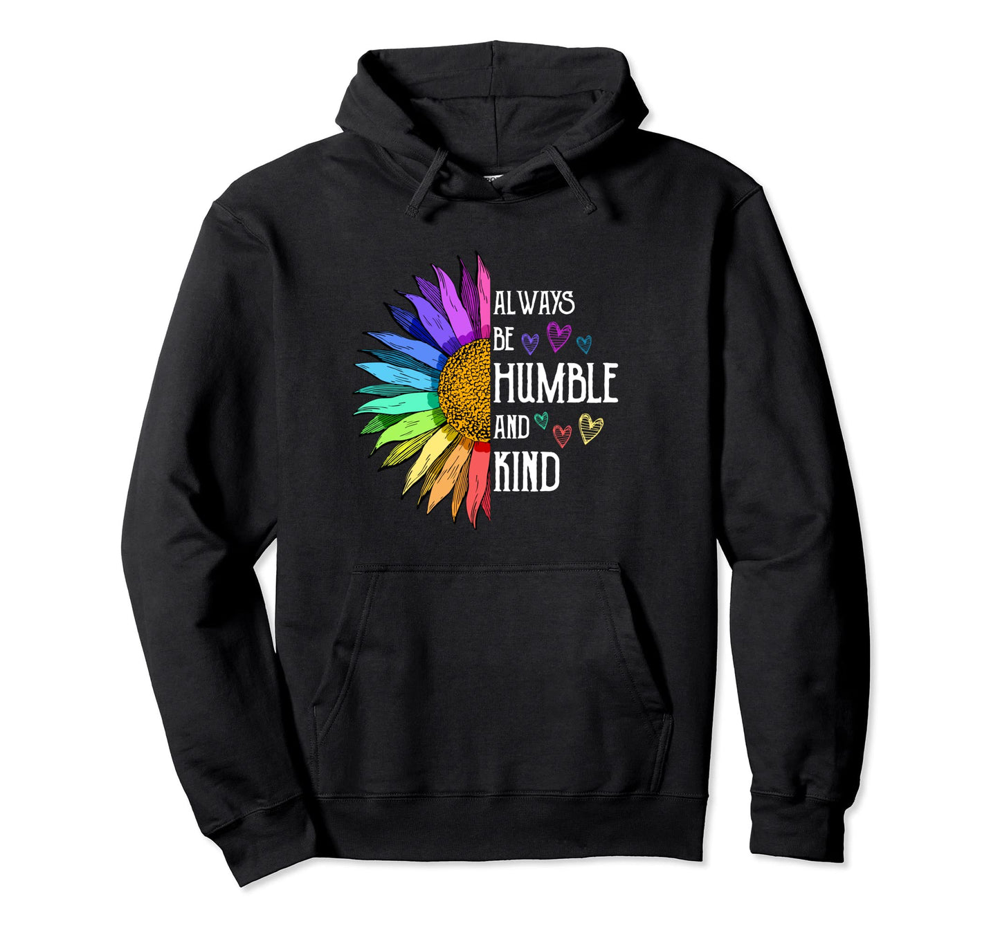 Always Be Humble And Kind Sunflower Hoodie - Minimalist Print Men Women - T-Shirt, Sweatshirt, Hoodie