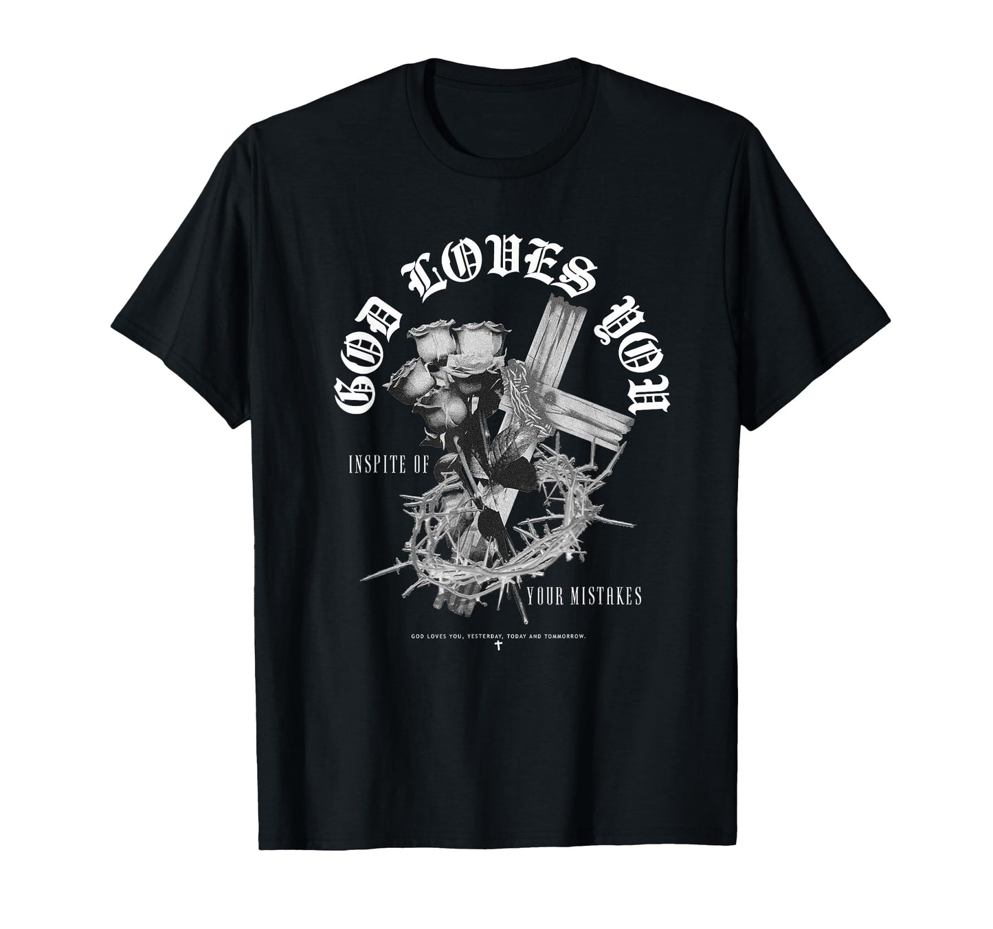 God Loves You Rose Cross T-Shirt - Casual Everyday Wear Men Women - T-Shirt, Sweatshirt, Hoodie