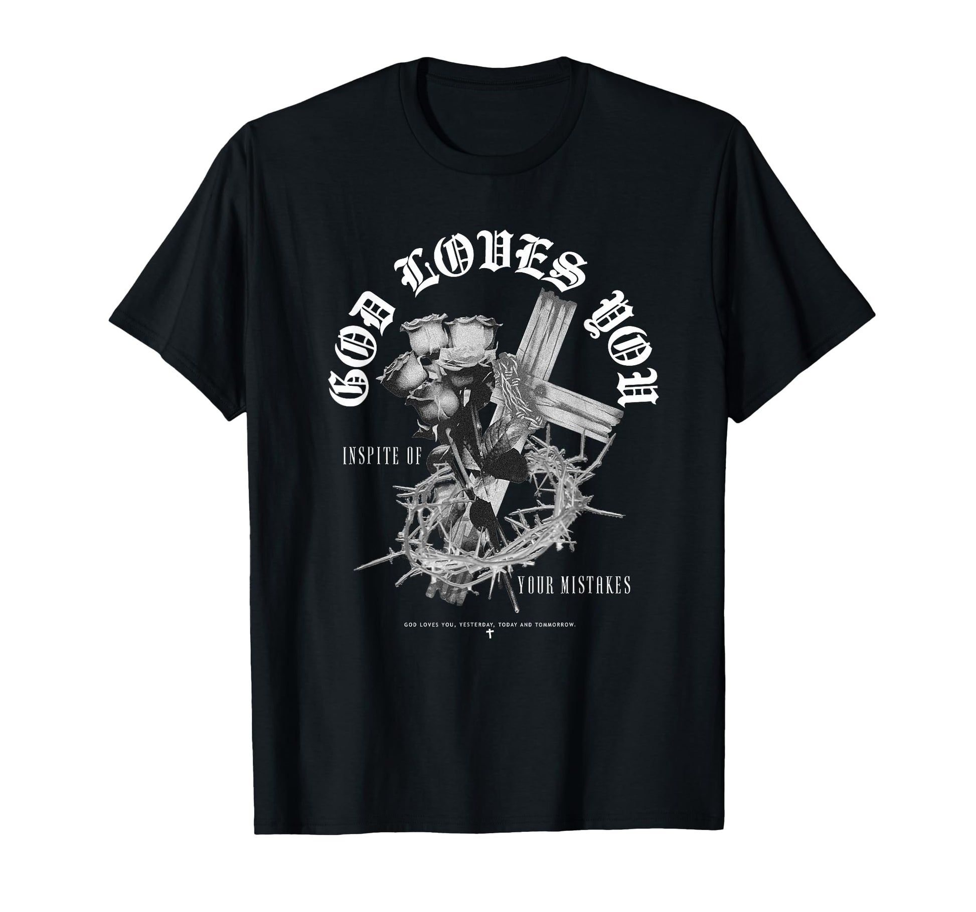 God Loves You Rose Cross T-Shirt - Casual Everyday Wear Men Women - T-Shirt, Sweatshirt, Hoodie