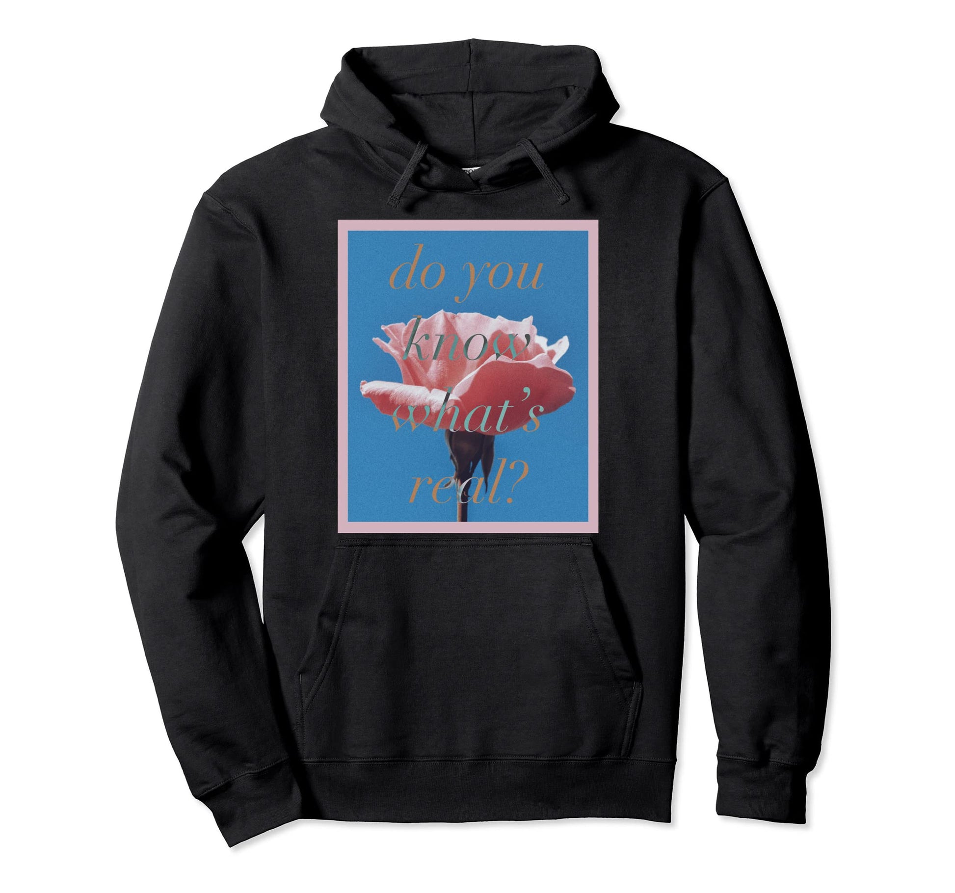 Do You Know Whats Real Aesthetic Hoodie - Custom Art Print Men Women - T-Shirt, Sweatshirt, Hoodie