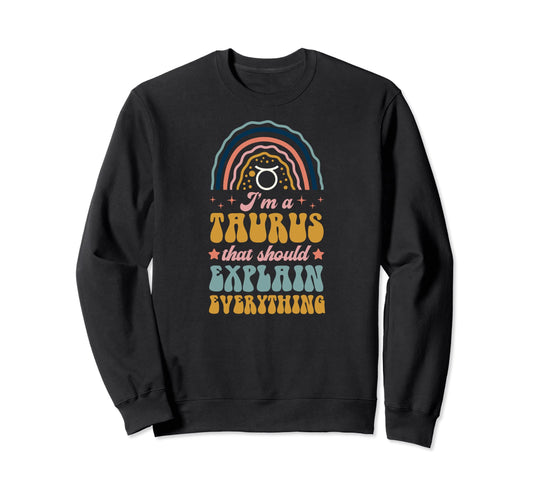 Im Taurus That Should Explain Sweatshirt - Minimalist Print Unisex - T-Shirt, Sweatshirt, Hoodie