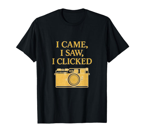 I Came I Saw I Clicked Camera T-Shirt - Casual Everyday Wear Unisex - T-Shirt, Sweatshirt, Hoodie