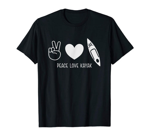 Peace Love Kayak Kayaking Gift And T-Shirt - Unique Graphic for Adults - T-Shirt, Sweatshirt, Hoodie