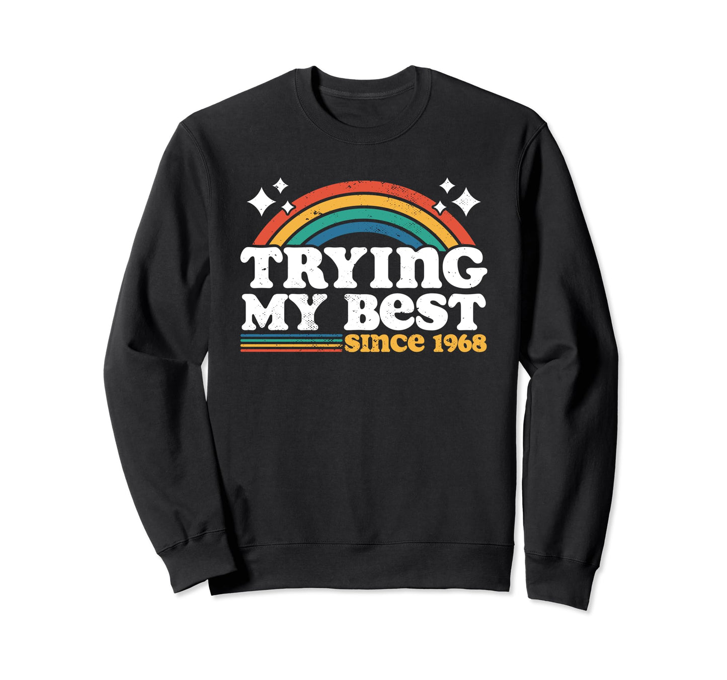 Trying My Best Sarcastic Birthday Sweatshirt - Fun Novelty Design Unisex - T-Shirt, Sweatshirt, Hoodie