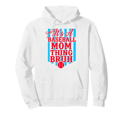 Its Baseball Mom Thing Bruh Funny Hoodie - Graphic Print for Adults - T-Shirt, Sweatshirt, Hoodie