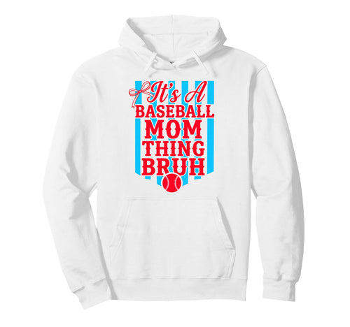 Its Baseball Mom Thing Bruh Funny Hoodie - Graphic Print for Adults - T-Shirt, Sweatshirt, Hoodie